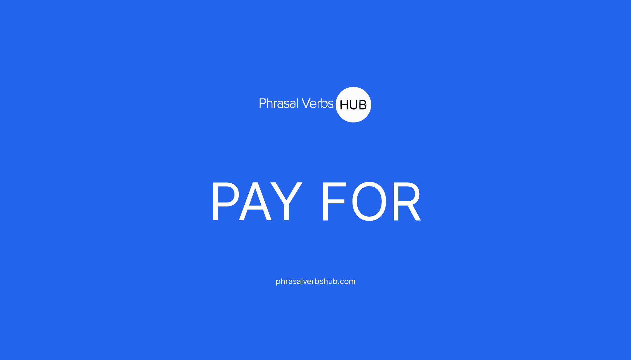 pay-for-phrasal-verb-meaning-examples